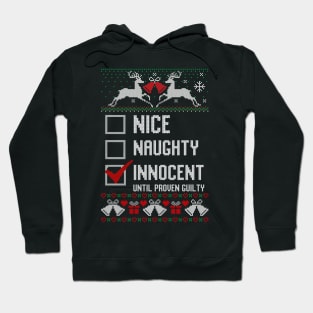 Nice Naughty Innocent Until Proven Guilty - Ugly Christmas Sweater Hoodie